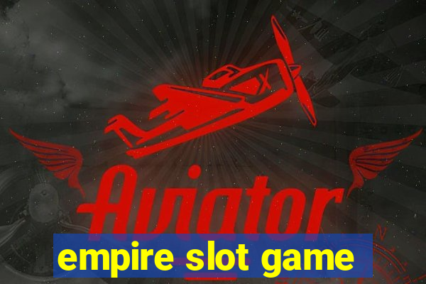 empire slot game