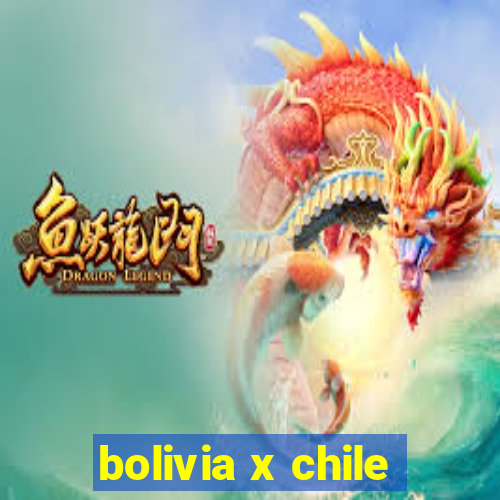 bolivia x chile