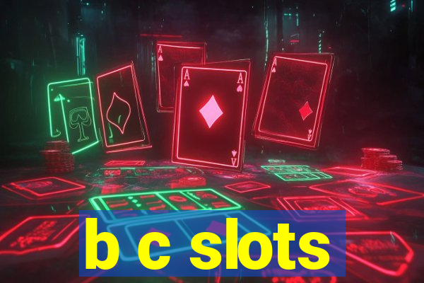 b c slots