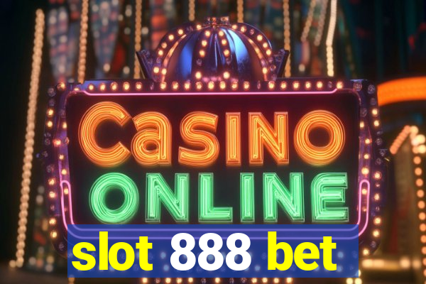 slot 888 bet