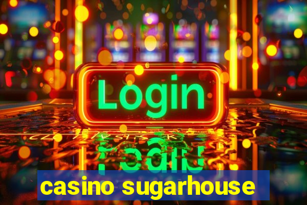 casino sugarhouse