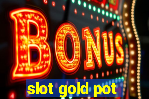 slot gold pot