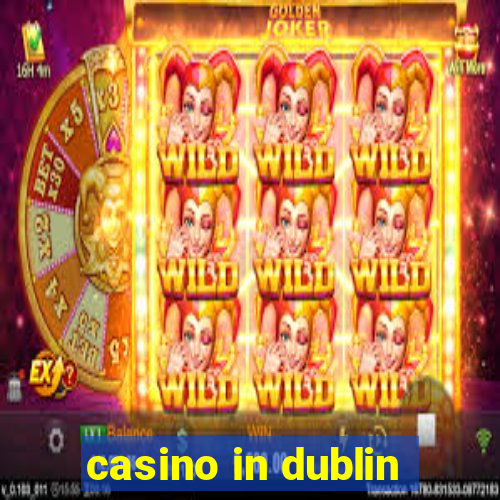 casino in dublin