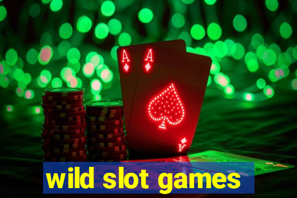 wild slot games