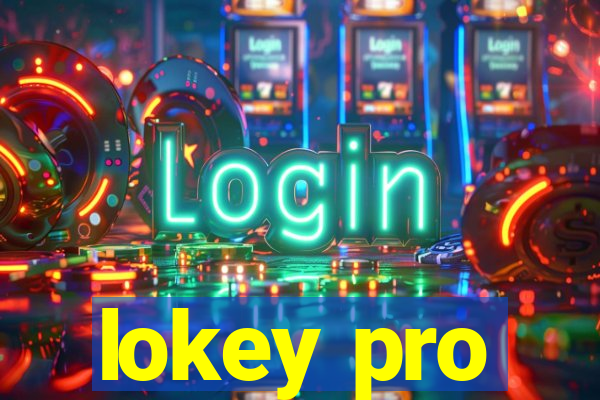 lokey pro