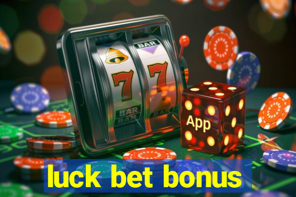 luck bet bonus