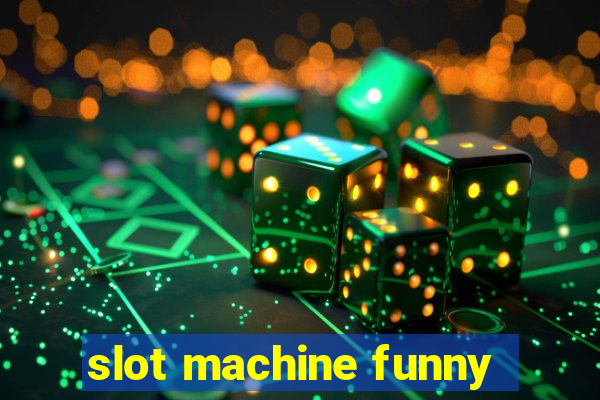 slot machine funny