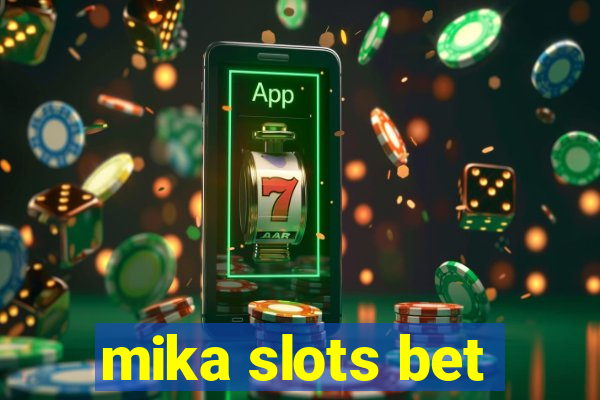 mika slots bet