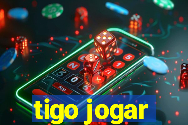 tigo jogar