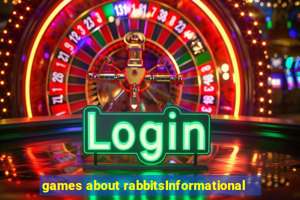 games about rabbitsInformational