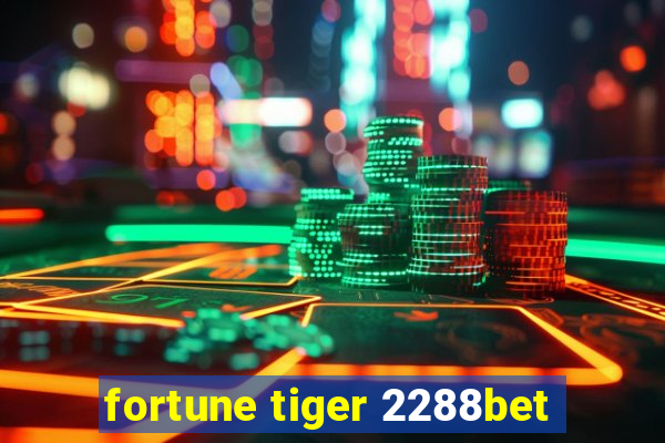 fortune tiger 2288bet