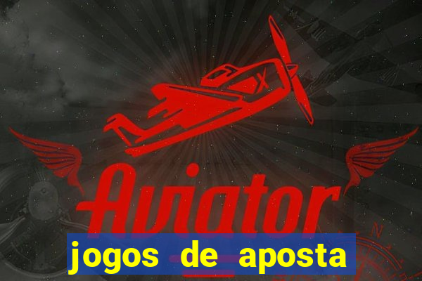 jogos de aposta que ganha dinheiro de verdade