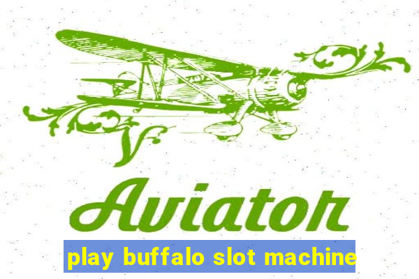 play buffalo slot machine