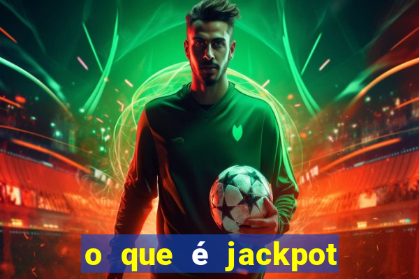 o que é jackpot no jogo do tigre