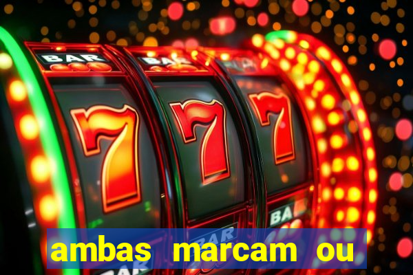 ambas marcam ou mais de 2.5 bet365