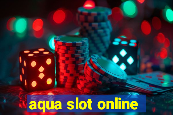 aqua slot online