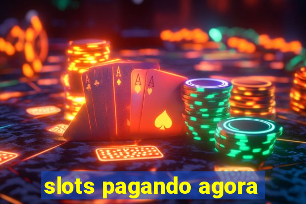 slots pagando agora