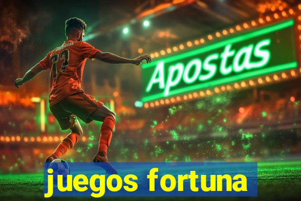 juegos fortuna