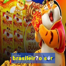 brasileir?o sér