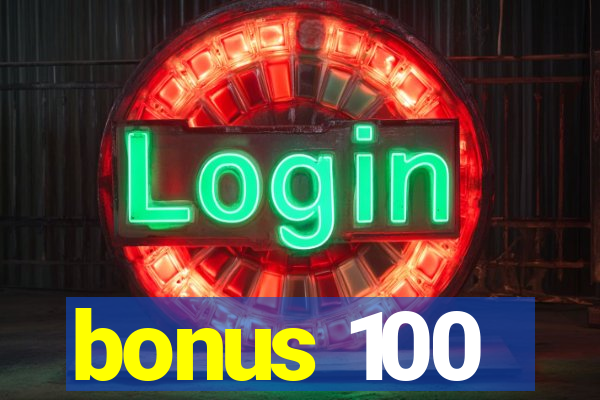 bonus 100