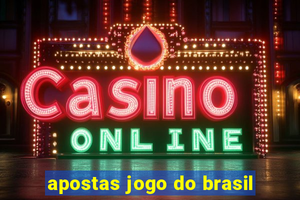 apostas jogo do brasil