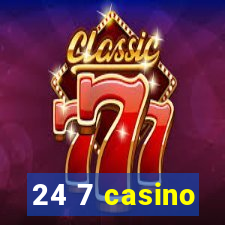 24 7 casino