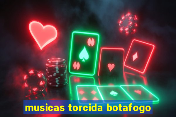 musicas torcida botafogo