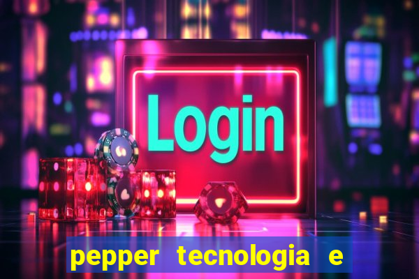 pepper tecnologia e pagamentos ltda é confiável