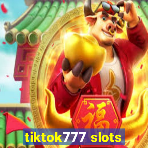 tiktok777 slots