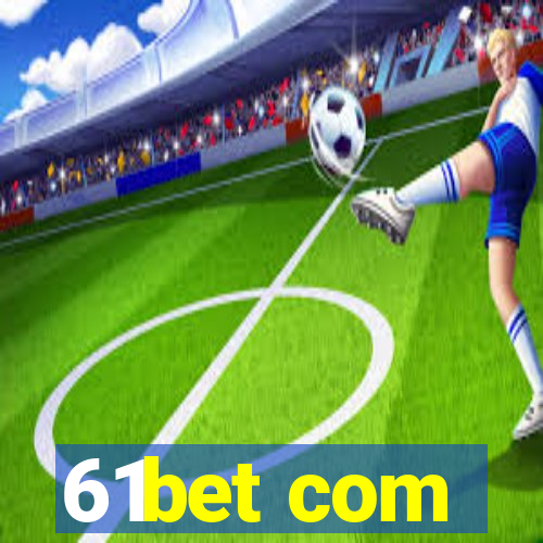 61bet com