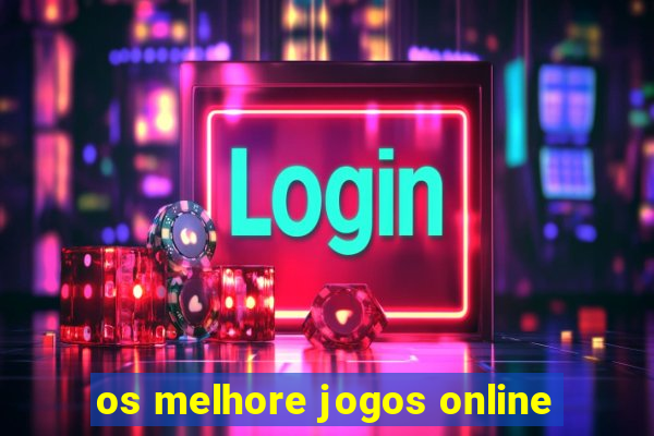 os melhore jogos online