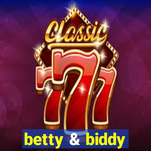 betty & biddy