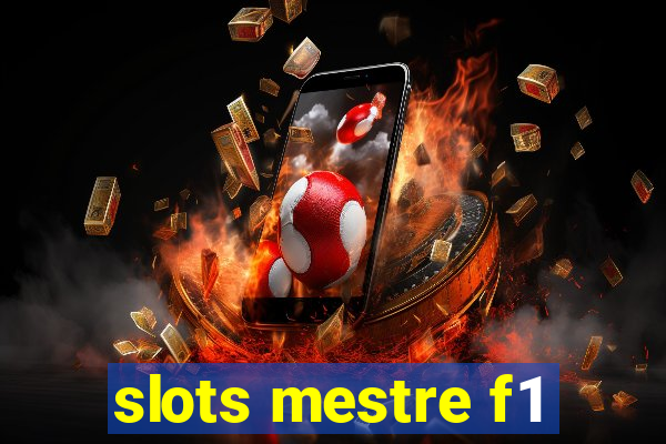 slots mestre f1