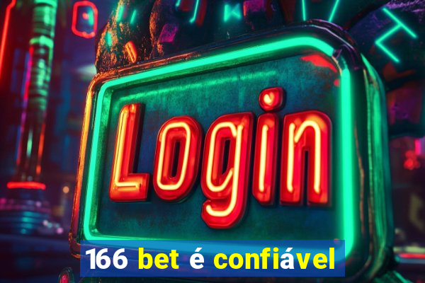 166 bet é confiável