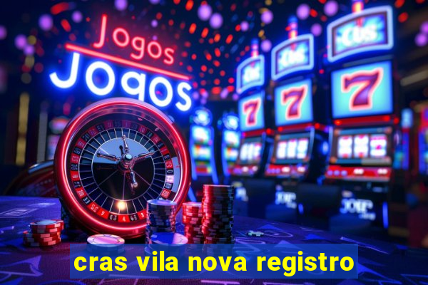 cras vila nova registro