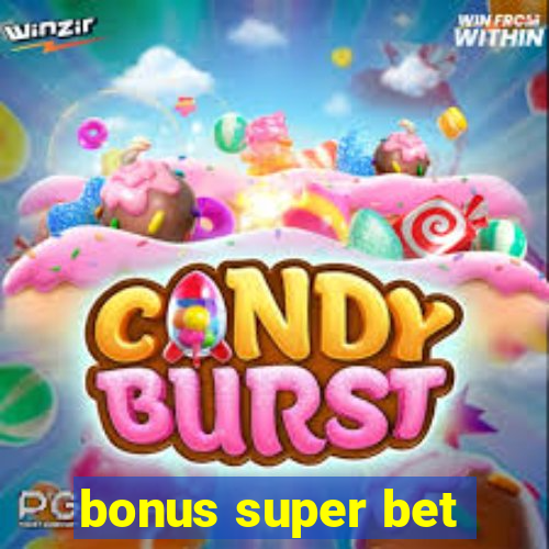 bonus super bet