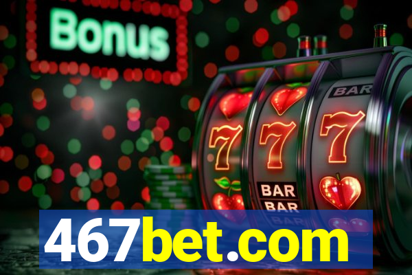 467bet.com