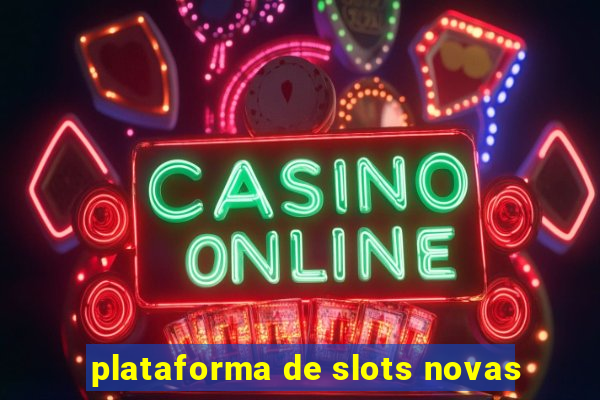 plataforma de slots novas