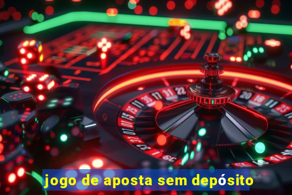 jogo de aposta sem depósito