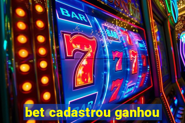 bet cadastrou ganhou