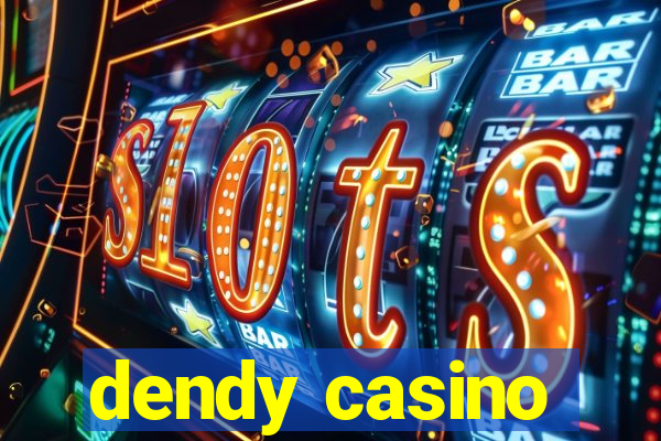 dendy casino