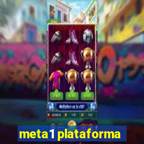 meta1 plataforma