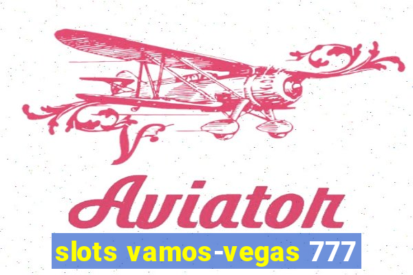 slots vamos-vegas 777