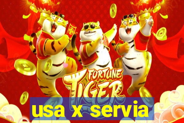 usa x servia