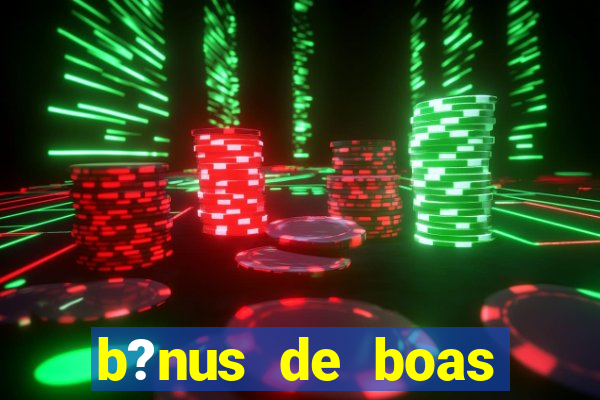 b?nus de boas vindas betano