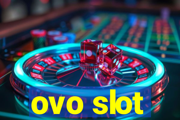 ovo slot