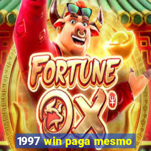 1997 win paga mesmo