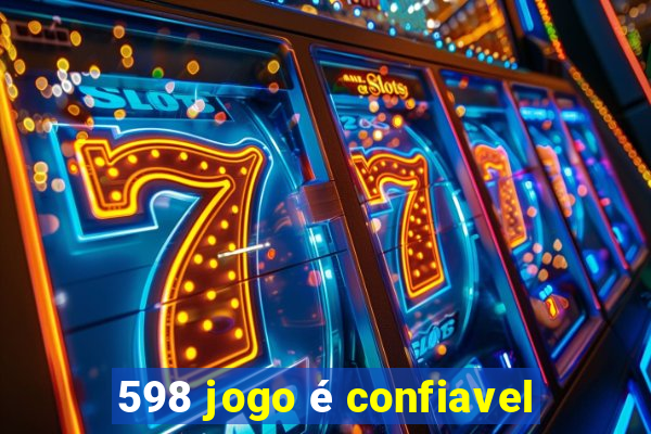 598 jogo é confiavel