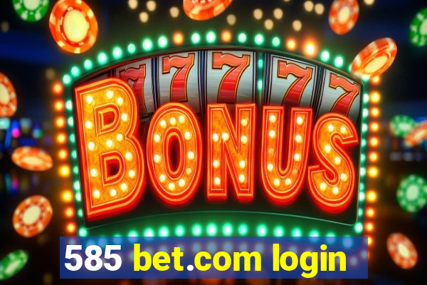 585 bet.com login