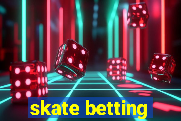 skate betting